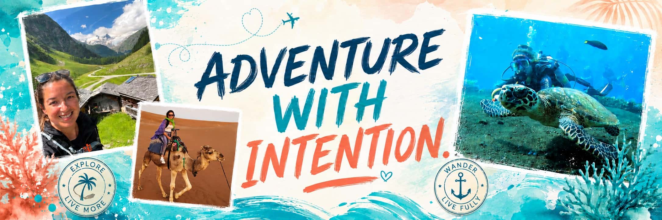 Footer banner for Annie’s Travel Mindset featuring a mountain hiking selfie, a camel ride in the desert, scuba diving with a sea turtle, and the text “Adventure With Intention.”