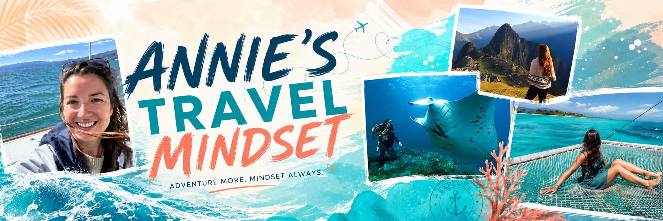 Homepage banner for Annie’s Travel Mindset featuring Annie sailing, scuba diving with a manta ray, visiting Machu Picchu, and island hopping in turquoise water.